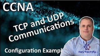 TCP and UDP Communications Configuration - Transport Layer - Lab 14.8.1 - CCNA - KevTechify | vid 24