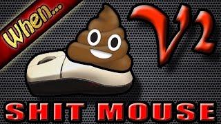 When People Say They Have A Shit Mouse (V2)
