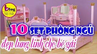 Top 10 set nội thất trẻ em bằng gỗ dành riêng cho bé gái