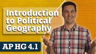 Introduction to Political Geography  [AP Human Geography Unit 4 Topic 1]