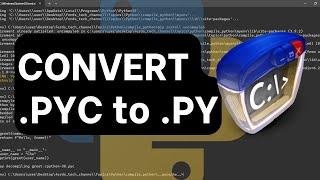 How to convert .pyc to .py on Windows (Step by Step)