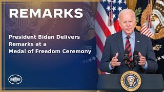 President Biden Delivers Remarks at a Medal of Freedom Ceremony