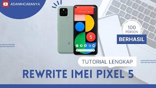 Pixel 5 IMEI KEBLOKIR - Tutorial Root, OEM Unlock, Mode Diag, Flash Rewrite IMEI Pixel 5