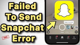 Failed to Send Snapchat error on iPhone: Fix