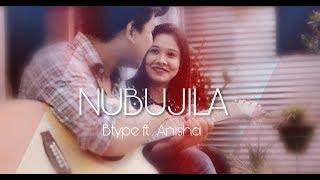 B Type ft. Anisha (Jani) - Nubujila (Official Music Video)