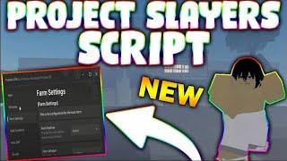 *NEW* Project Slayers Script (PASTEBIN 2024) (AUTOFARM, KILLAURA, TELEPORT, RICE FARM)