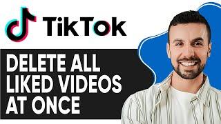 HOW TO DELETE ALL LIKED VIDEOS ON TIKTOK AT ONCE 2025!