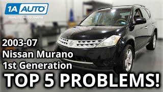 Top 5 Problems Nissan Murano SUV 1st Generation 2003-07