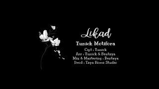 TUNICK MOTIFORA - LIKAD (OFFICIAL VIDEO LIRIK)