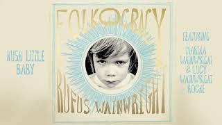 Rufus Wainwright - Hush Little Baby feat. Martha Wainwright and Lucy Wainwright Roche