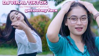 DJ  GET OUT MY FACE TIKTOK - THAILAND STYLE PARTY KELUD PRODUCTION REMIX