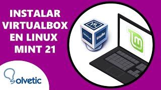 Cómo instalar VirtualBox en Linux Mint 21 ️