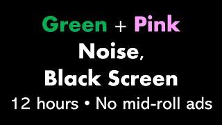 Green + Pink Noise, Black Screen 🟢⬛ • 12 hours • No mid-roll ads