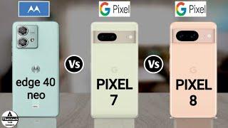 Motorola Edge 40 Neo vs Google Pixel 7 vs Google Pixel 8