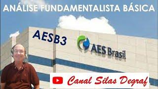 AESB3 - AES BRASIL S/A - ANÁLISE FUNDAMENTALISTA BÁSICA - PROF. SILAS DEGRAF