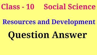Resources and development question answer | class 10 geography chapter 1 question answer