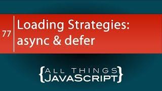 JavaScript Loading Strategies: Using the async and defer Attributes