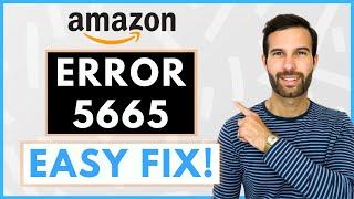 How To Fix Amazon Seller Error 5665 Without Brand Registry [SOLUTIONS!]