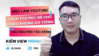 Mẹo Làm Youtube - Cách Kiếm View Ngoại Hay Và Tạo Nguyên Tắc Kênh Youtube