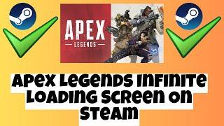 Fix Apex Legends Infinite Loading Screen On Steam 2023 latest