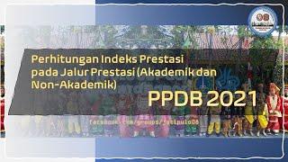 PPDB 2021 (dan 2022): Perhitungan Indeks Prestasi pada Jalur Prestasi PPDB DKI Jakarta.