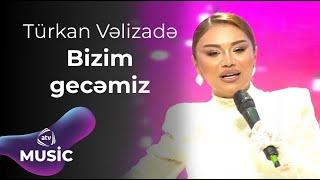 Türkan Vəlizadə - Bizim gecəmiz