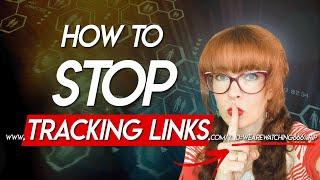 How To STOP Tracking Links!