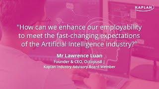How can we enhance our employability to meet the expectations of the AI industry? - Mr Lawrence Luan