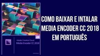 COMO BAIXAR E INTALAR - MEDIA ENCODER CC 2018