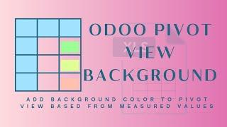 Odoo Pivot View Background Color based on Measure Values | Pivot Heatmap | Odoo Support by MAC5