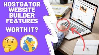 Hostgator Website Builder. What are the best features? What do they offer? is it worth it?