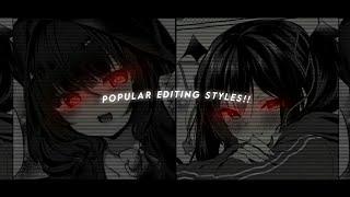 Popular editing styles!!