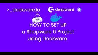 Setup Shopware 6 using Dockware for Developer