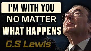 CS Lewis | Message from God: I'm Alway With You No Matter What Happens