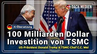 Donald Trump und TSMC kündigen 100 Milliarden Dollar Investition an (Deutsch)