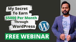 FREE WordPress WEBINAR - My Secret of $5000 Per Month with WordPress