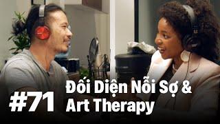 #71 (Temple): Đối diện nỗi sợ & art therapy | Huỳnh Tiên