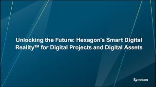 Unlocking the Future: Hexagon's Smart Digital Reality™ for Digital Projects and Digital Assets