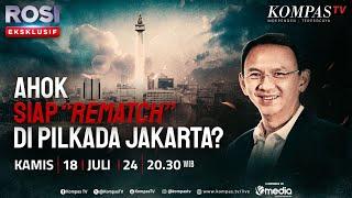 LIVE - Blakblakan Ahok soal Pilkada Jakarta, Siap "Rematch" dengan Anies? | ROSI