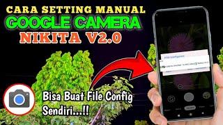 Tutorial Cara Setting Manual Gcam Nikita V2.0 Dan Cara Buat CONFIG Sendiri..! #gcamnikita