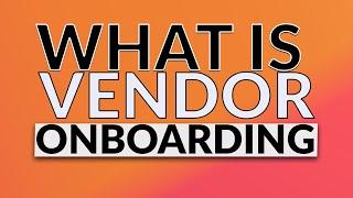 What is Vendor Onboarding?