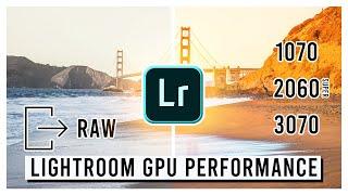 Adobe Lightroom Best Video Card? GTX 1070 vs RTX 2060S vs 3070