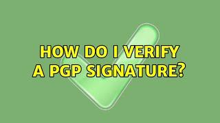 How do I verify a PGP signature? (3 Solutions!!)