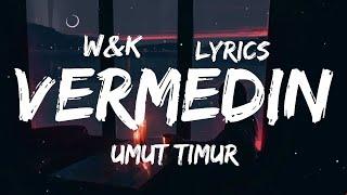 Umut Timur - Vermedin (Lyrics) w&k