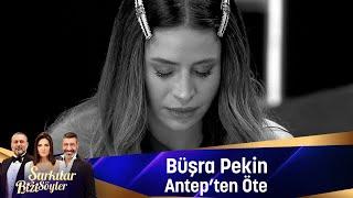 Büşra Pekin - ANTEPTEN ÖTE