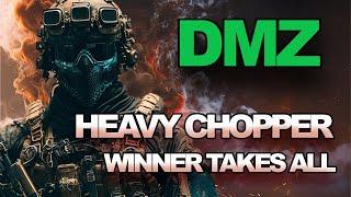 HEAVY CHOPPER -DMZ- CHAOTIC BATTLE- WINNER TAKES ALL