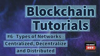 6. Types of Networks  - Centralized, Decentralized & Distributed | Blockchain