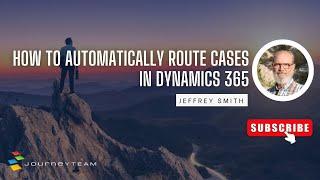 How to Automatically Route Cases in Dynamics 365