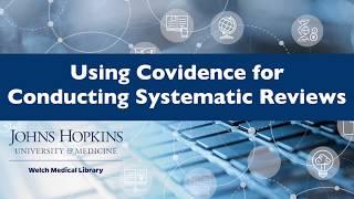 Using Covidence for Conducting Systematic Reviews