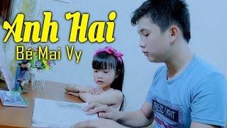 Bé Mai Vy - Anh Hai - Thần Đồng Âm Nhạc Bé MAI VY  Nhạc Thiếu Nhi Cho Bé Cho Gia Đình